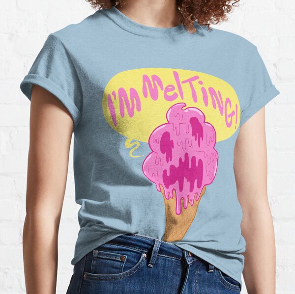 I'M MELTING! Classic T-Shirt