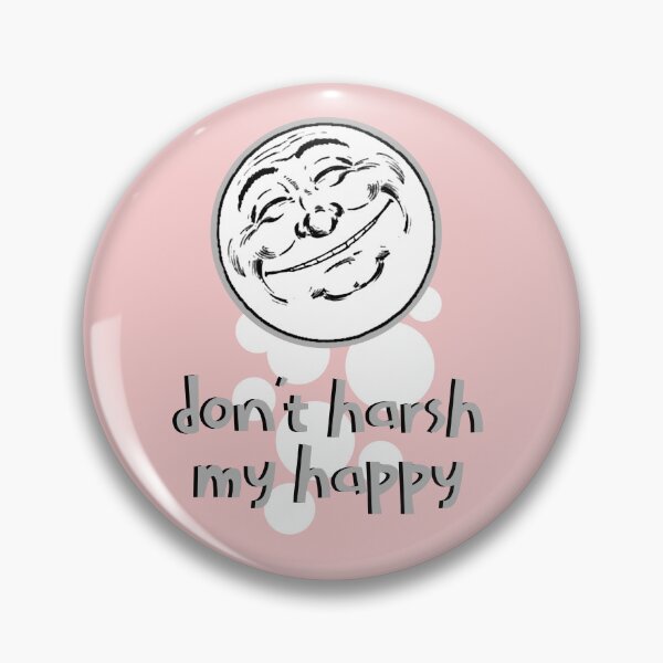 Item preview, Don't harsh my Happy designed and sold by sandpiperstudio.