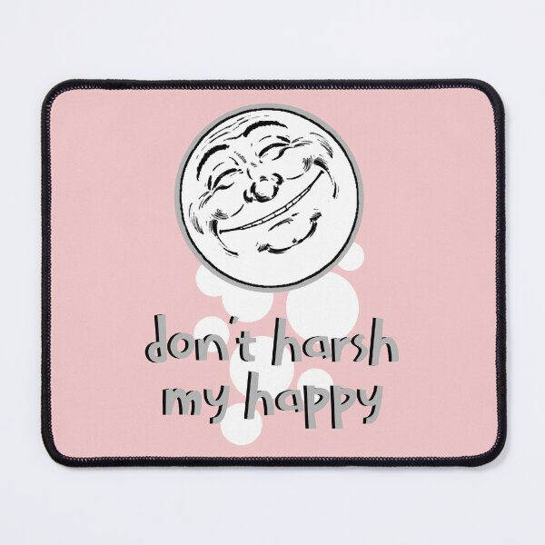 Item preview, Don't harsh my Happy designed and sold by sandpiperstudio.