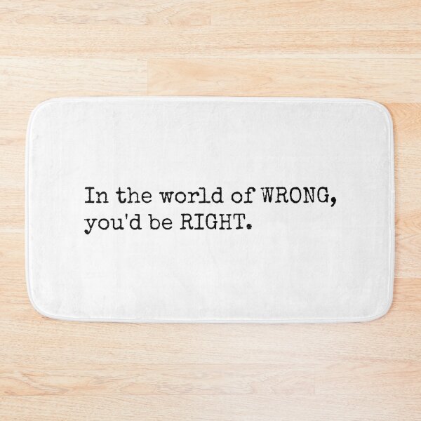Item preview, right and wrong - in the world of wrong, you'd be right designed and sold by Rosefurn.