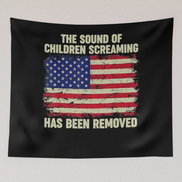 Item preview, The Sound Of Children Screaming Has Been Removed US Flag designed and sold by Mariaxjulio.