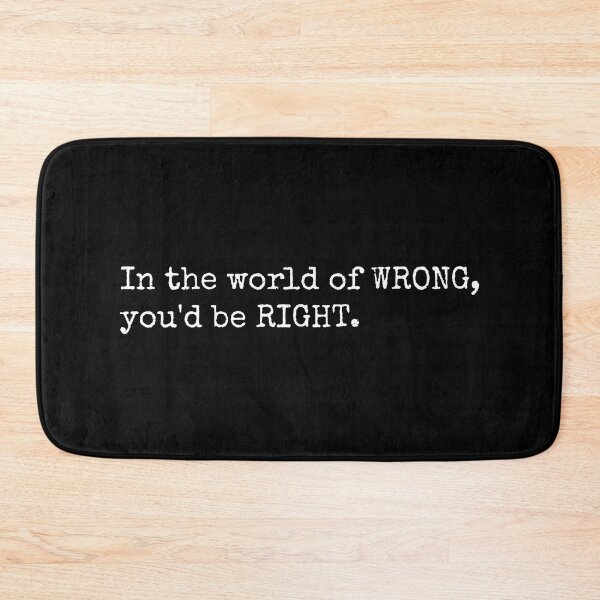 Item preview, right and wrong - in the world of wrong, you'd be right designed and sold by Rosefurn.