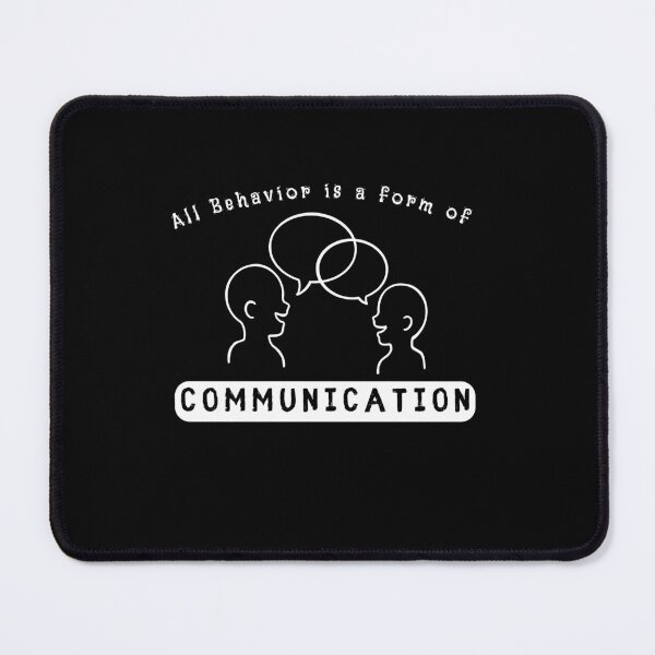 Item preview, All Behavior is a form of Communication designed and sold by amchtakkosa1.
