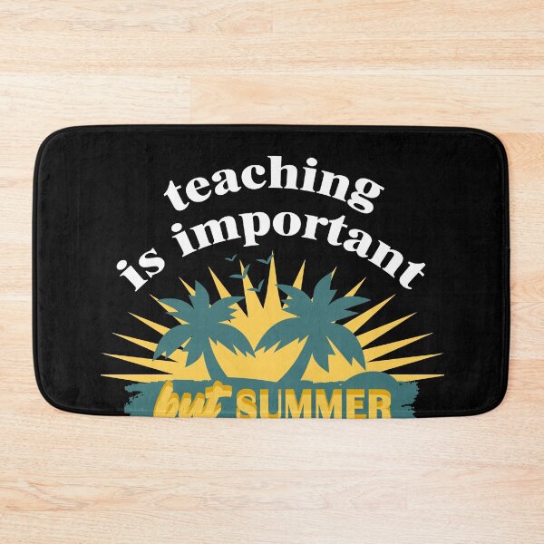 Item preview, teaching is important but summer  designed and sold by AY-Store24.
