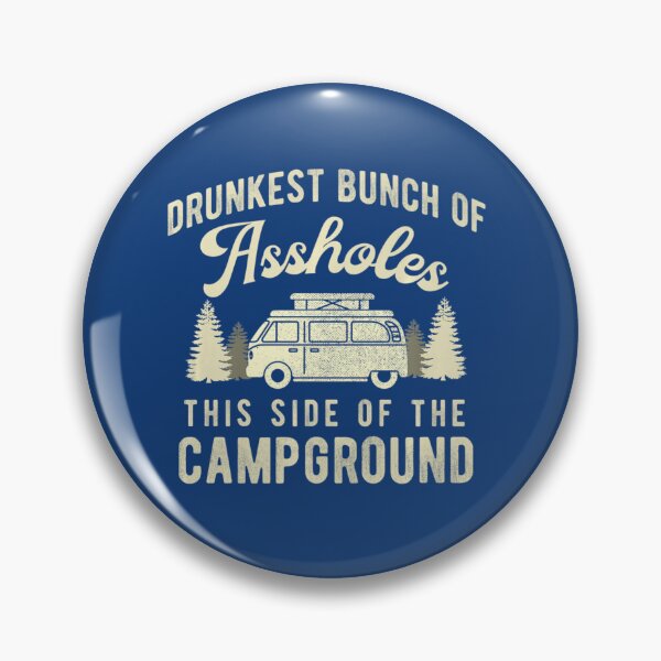 Item preview, Drunkest Bunch Of Assholes This Side Of The Campground designed and sold by GhecVchw.