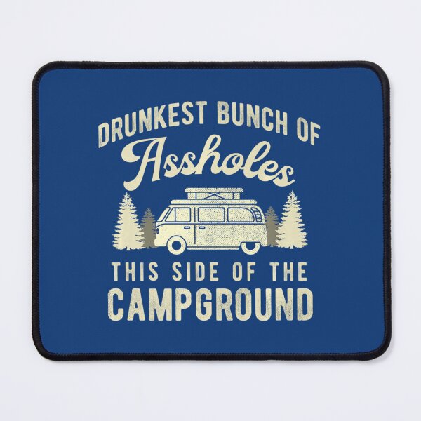 Item preview, Drunkest Bunch Of Assholes This Side Of The Campground designed and sold by GhecVchw.