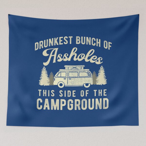 Item preview, Drunkest Bunch Of Assholes This Side Of The Campground designed and sold by GhecVchw.