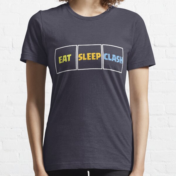 Eat Sleep Clash Funny Gift Essential T-Shirt