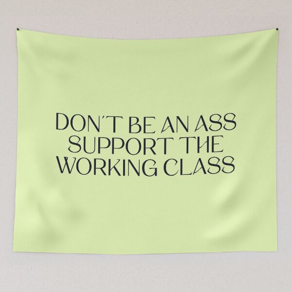 Item preview, Dont Be An Ass, Support The Working Class designed and sold by Picket Club.