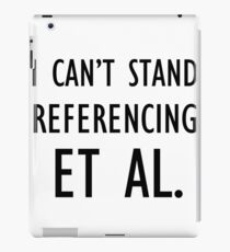 I can't stand referencing et al. iPad Case/Skin