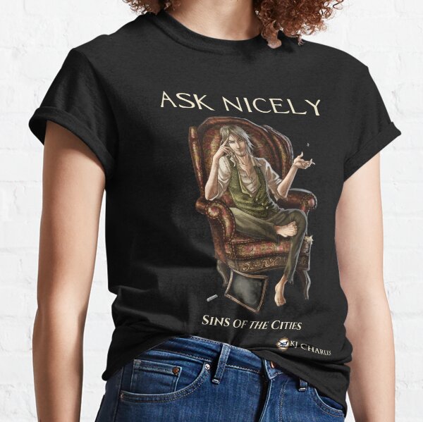 Ask Nicely for dark tees Classic T-Shirt