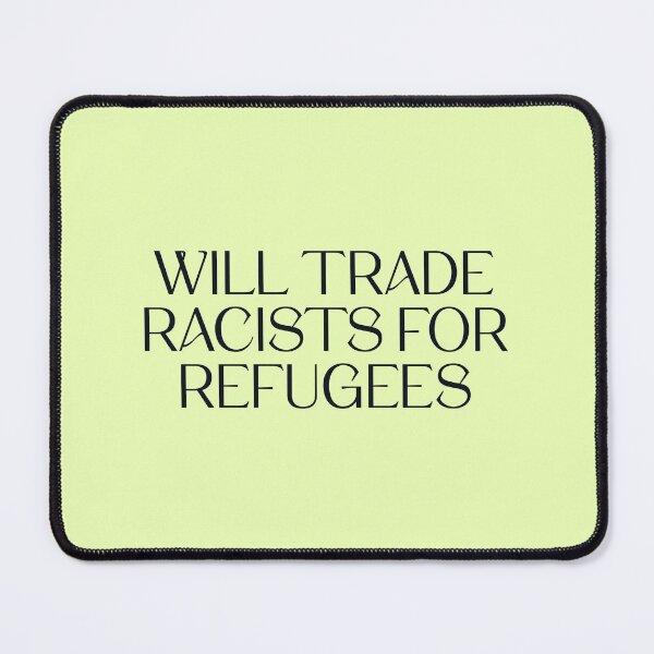 Item preview, Will Trade Racists For Refugees designed and sold by Picket Club.