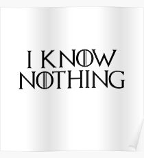 I know nothing, like Jon! Poster