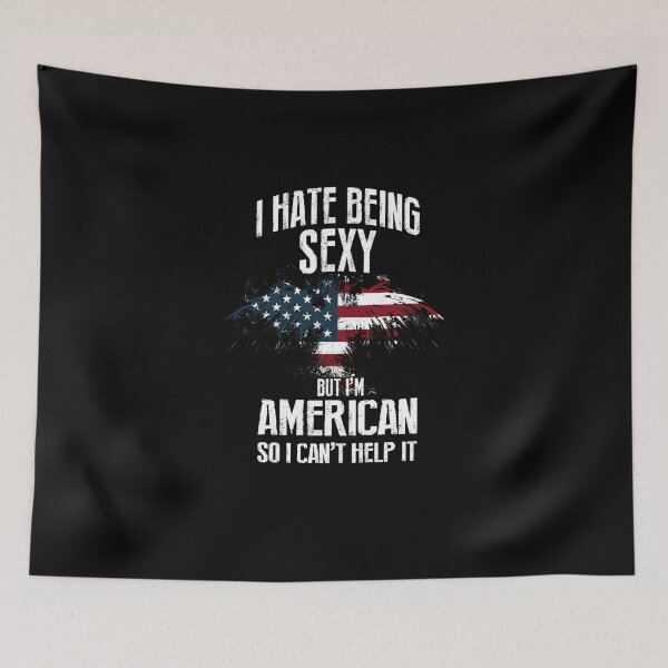 Item preview, I HATE BEING SEXY BUT I'M AMERICAN designed and sold by antipatic.