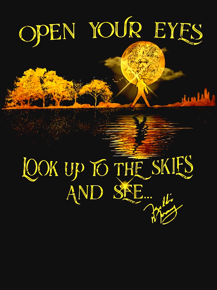 Open Your Eyes Look Up To The Skies And See Signature Shirt Open Your Eyes Look Up To The Skies And See Signature Shirt
