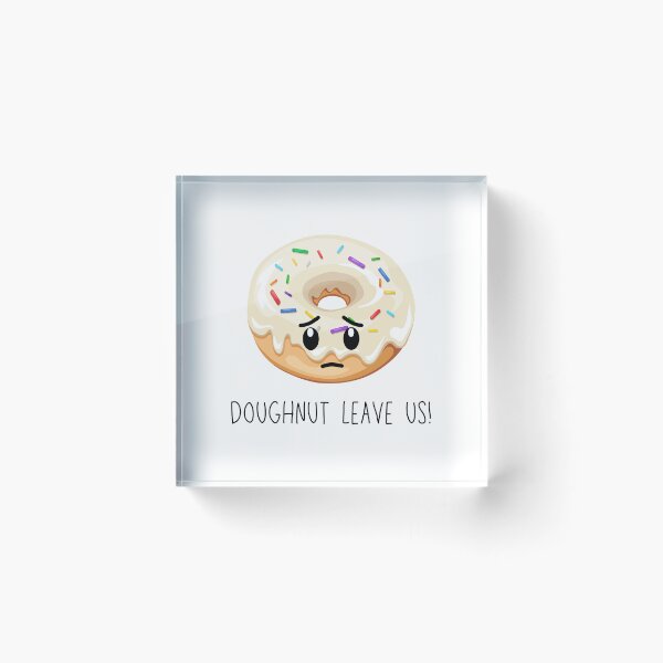 Item preview, Do not leave us (Doughnut) Coworker Friend leaving designed and sold by CherieTree.