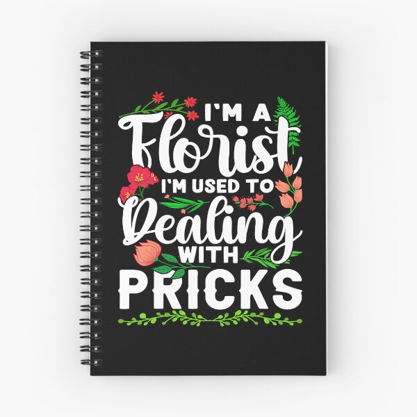 Item preview, I'm A Florist I'm Used To Dealing With Pricks designed and sold by Teapot-art.