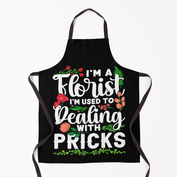 Item preview, I'm A Florist I'm Used To Dealing With Pricks designed and sold by Teapot-art.