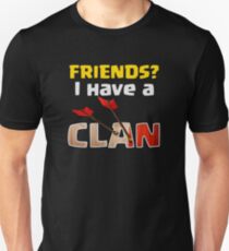 Friends? I Have A Clan Funny Gift Unisex T-Shirt