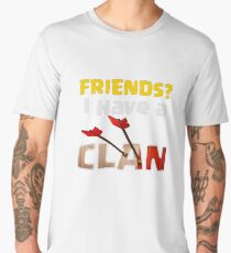 Friends? I Have A Clan Funny Gift Men's Premium T-Shirt