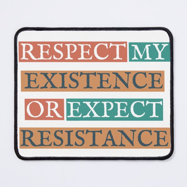 Item preview, Respect My Existence designed and sold by AlphaResistance.