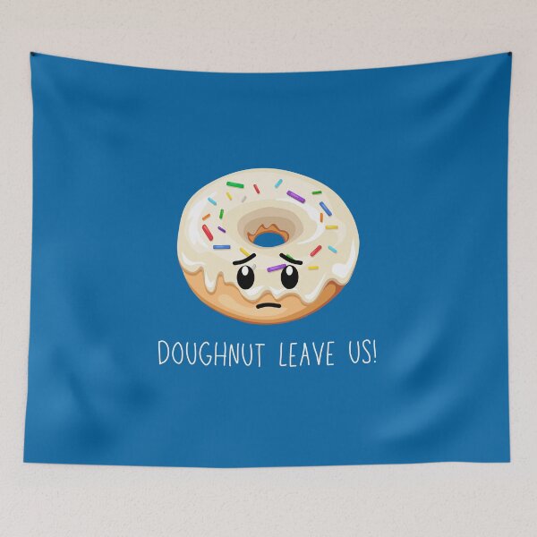 Item preview, Do not leave us (Doughnut) Coworker Friend leaving (dark version) designed and sold by CherieTree.