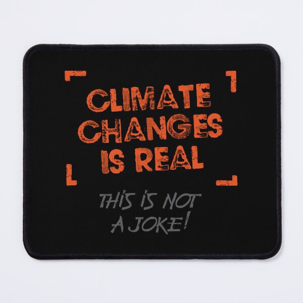Item preview, Climate changes is real. This is not a joke! designed and sold by H Jonas.