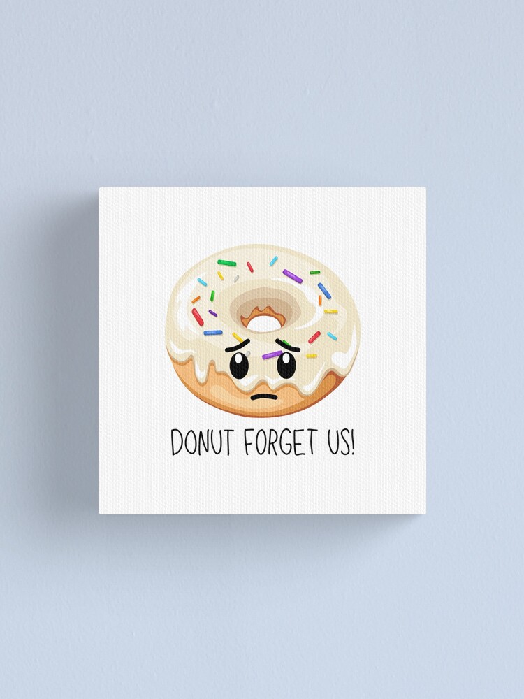 Do not forget us (Donut) Coworker Friend leaving (dark version) do-not-forget-us-donut-coworker-friend-leaving-dark-version-canvas-print-for-sale-by-cherietree-redbubble