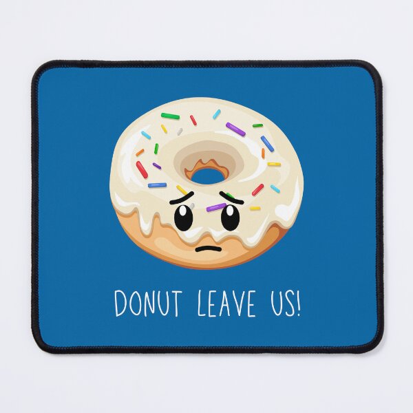 Item preview, Do not leave us (Donut) Coworker Friend leaving (dark version) designed and sold by CherieTree.