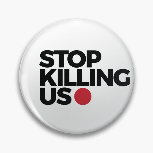 Item preview, stop killing us designed and sold by ConnoryWood.