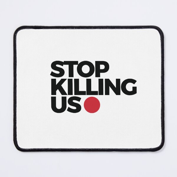 Item preview, stop killing us designed and sold by ConnoryWood.