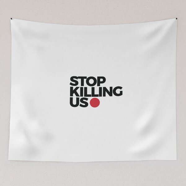 Item preview, stop killing us designed and sold by ConnoryWood.