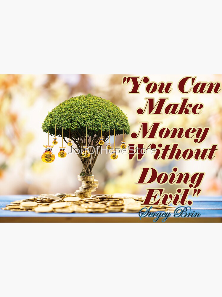 "You Can Make Money Without Doing Evil. Sergey Brin quote" Sticker for
