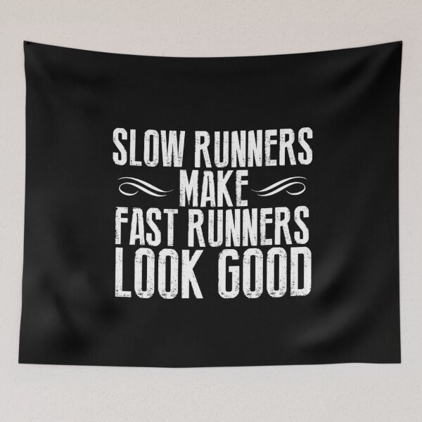 Item preview, SLOW RUNNERS MAKE FAST RUNNERS LOOK GOOD designed and sold by antipatic.