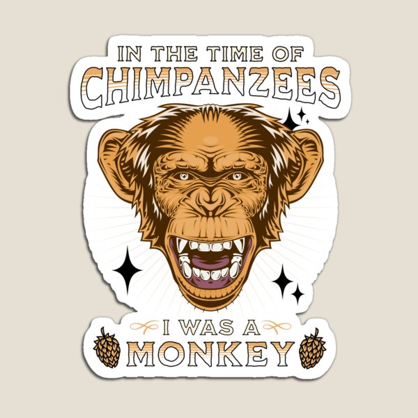 Item preview, In the time of Chimpanzees, I was a Monkey designed and sold by bestieANDme.