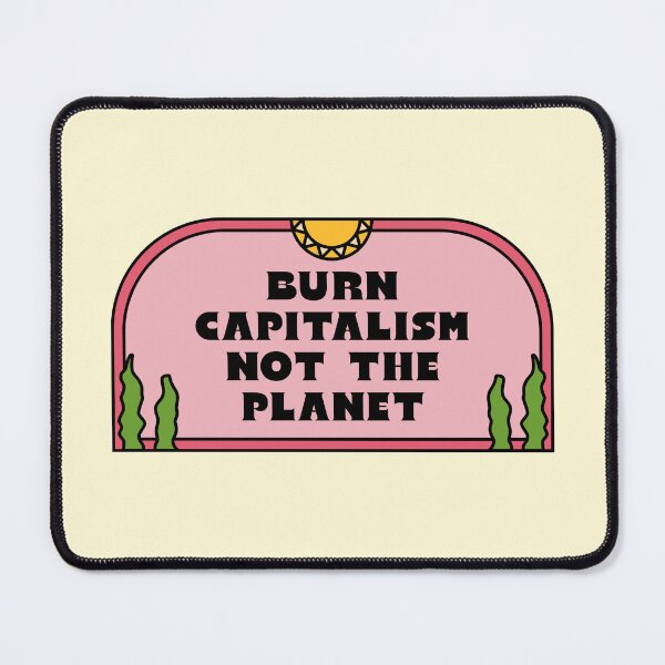 Item preview, Burn Capitalism Not The Planet designed and sold by Picket Club.