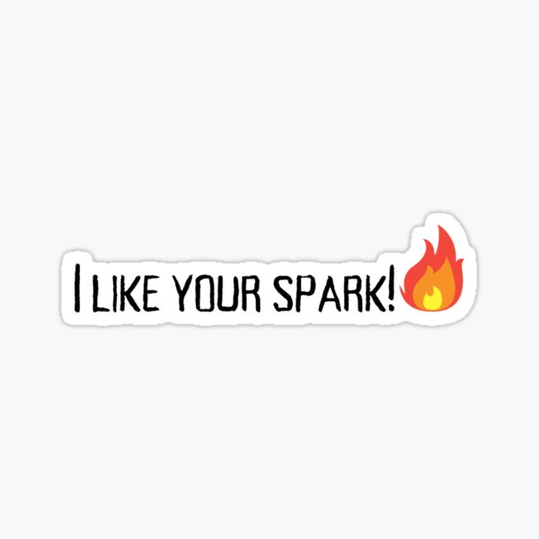 Flame I Like Your Spark Sticker Cute Sticker Anime 