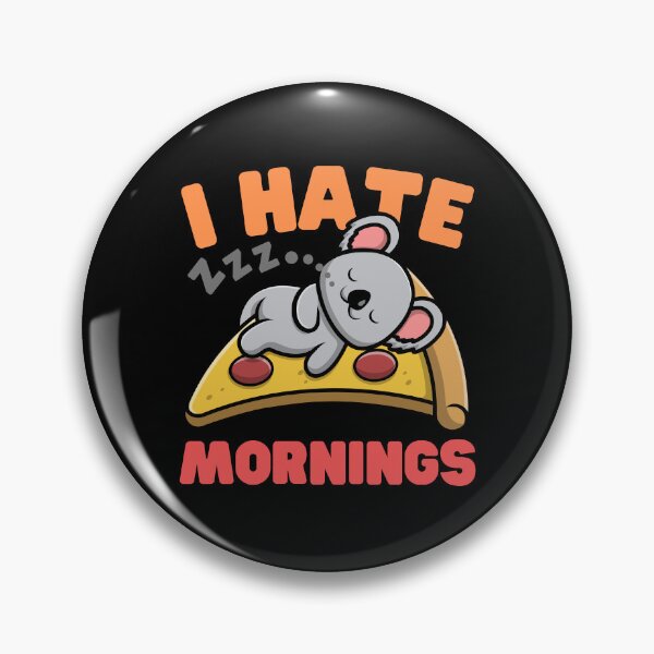 Item preview, | I Hate Mornings | Koala | Pizza | Asleep | designed and sold by Keep Smiling.