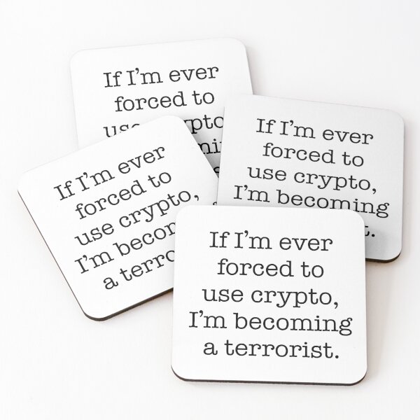 Item preview, If I'm Ever Forced To Use Crypto I'm Becoming a Terrorist designed and sold by JessicaAmber.