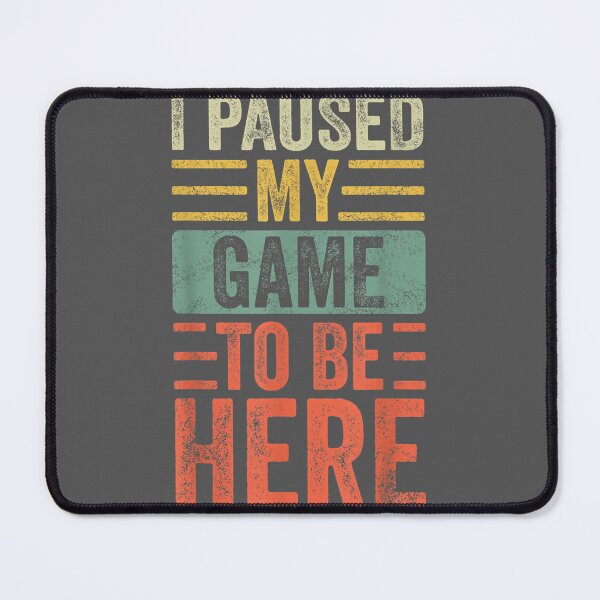 Item preview, I Paused My Game To Be Here, Retro Vintage Video Gamer designed and sold by tydaceni.