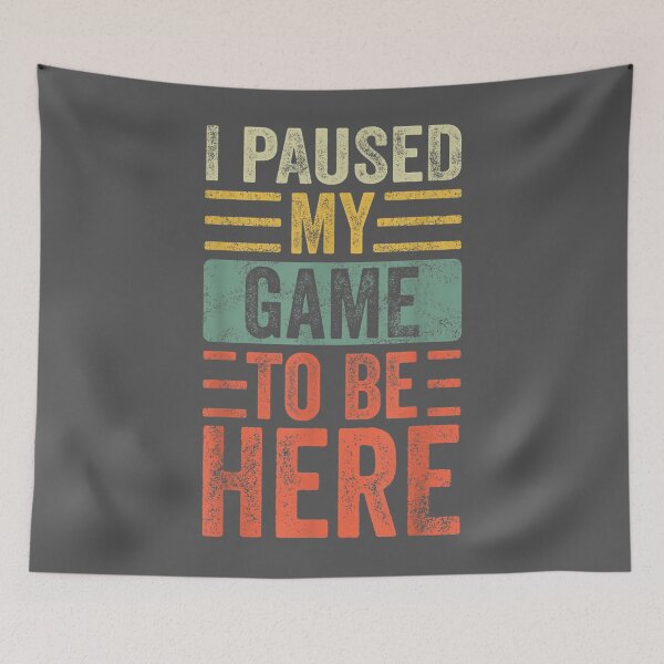 Item preview, I Paused My Game To Be Here, Retro Vintage Video Gamer designed and sold by tydaceni.