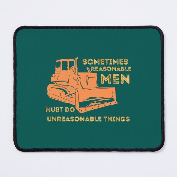 Item preview, Killdozer - sometime Reasonable Men Must Do Unreasonalbe Things designed and sold by ElizabethCeely7.