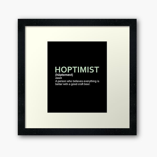 Hoptimist Design for Craft Beer Lovers Framed Art Print