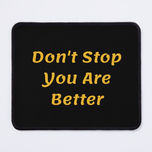 Item preview,  Don't stop you are better - لا تتوقف انت الافضل  designed and sold by Himarooma.