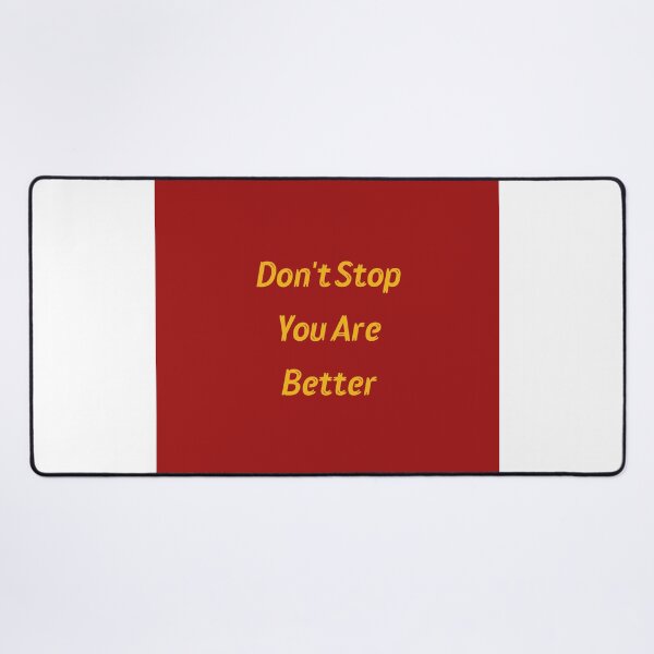 Item preview,   Don't stop you are better -  you make a difference everyday designed and sold by Himarooma.