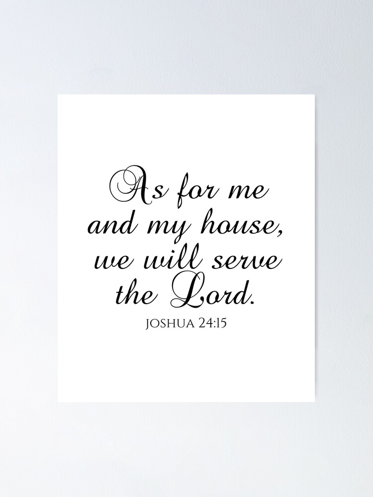 "As For Me And My House We Will Serve The Lord - Bible Verse" Poster