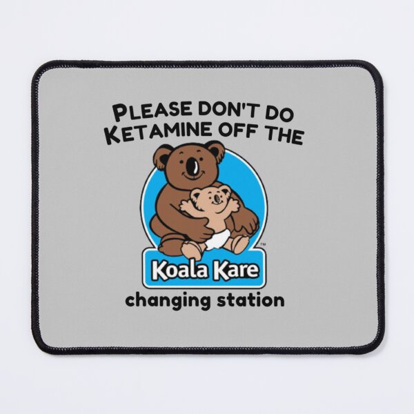 Item preview, Koala Kare please don_t do ketamine off the changing station    designed and sold by KarikNickel.
