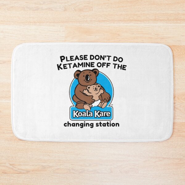 Item preview, Koala Kare please don_t do ketamine off the changing station    designed and sold by KarikNickel.