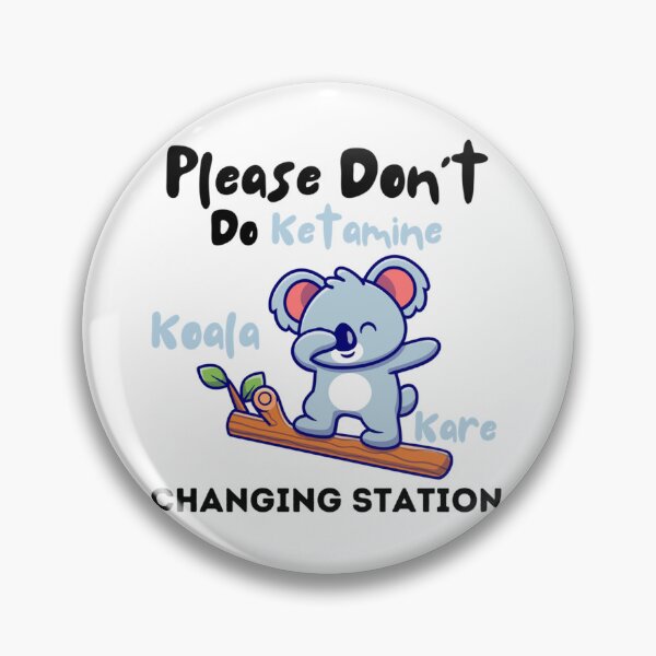 Item preview, Please Don_t Do Ketamine Off The Koala Kare Changing Station          designed and sold by KarikNickel.