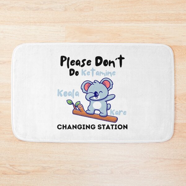 Item preview, Please Don_t Do Ketamine Off The Koala Kare Changing Station          designed and sold by KarikNickel.